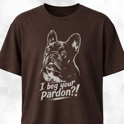 I Beg Your Pardon Frenchie T Shirt Gift For Dog Lover