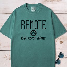 Remote But Never Alone Paw T Shirt Gift For Dog Lover
