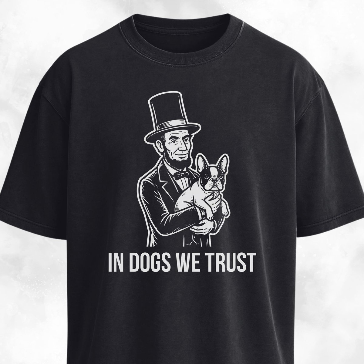 In Dogs We Trust Lincoln Frenchie T Shirt Gift For Dog Lover