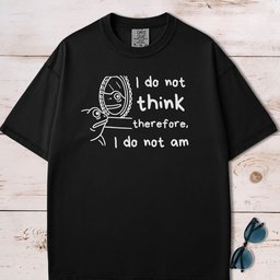 I Do Not Think Therefore I Do Not Am T Shirt Gift For Dog Lover