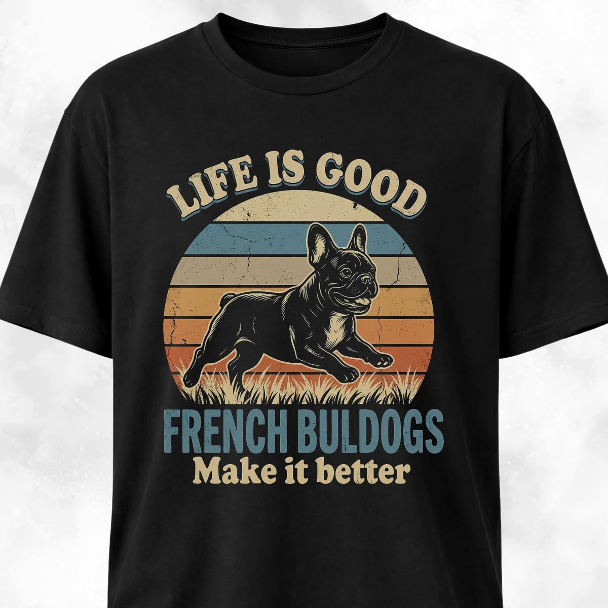 Life Is Good Frenchie T Shirt Gift For Dog Lover