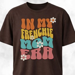 In My Frenchie Mom Era T Shirt Gift For Mom