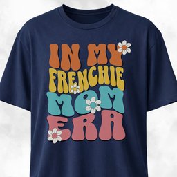 In My Frenchie Mom Era T Shirt Gift For Mom