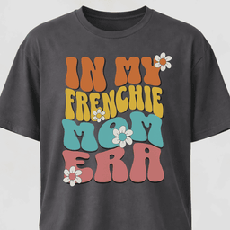 In My Frenchie Mom Era T Shirt Gift For Mom