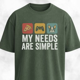 My Needs Are Simple Frenchie T Shirt Gift For Dog Lover