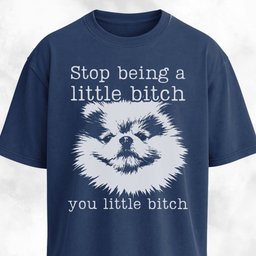 Stop Being A Little Bitch Pomeranian T Shirt Gift For Dog Lover