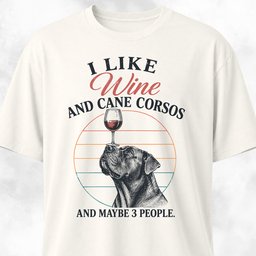 I Like Wine And Cane Corsos T Shirt Gift For Dog Lover
