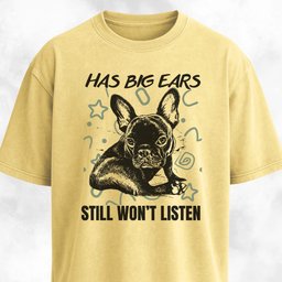 Has Big Ears Still Wont Listen Frenchie T Shirt Gift For Dog Lover