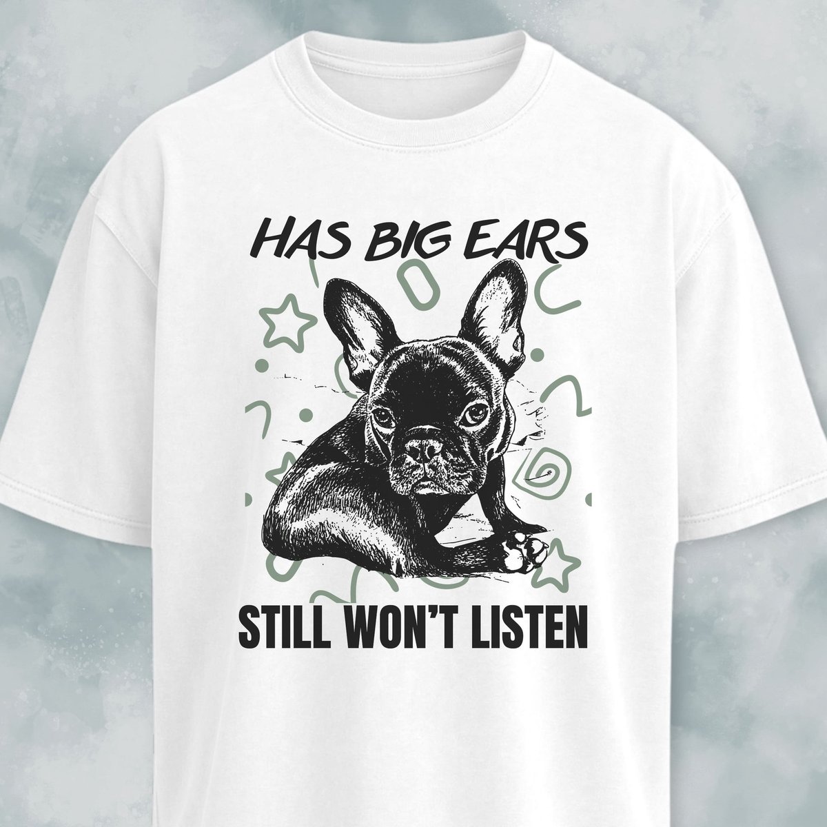 Has Big Ears Still Wont Listen Frenchie T Shirt Gift For Dog Lover