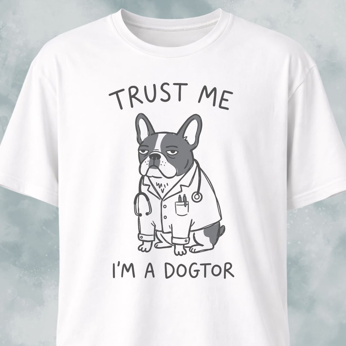 Im A Dogtor Frenchie T Shirt Gift For Dog Lover