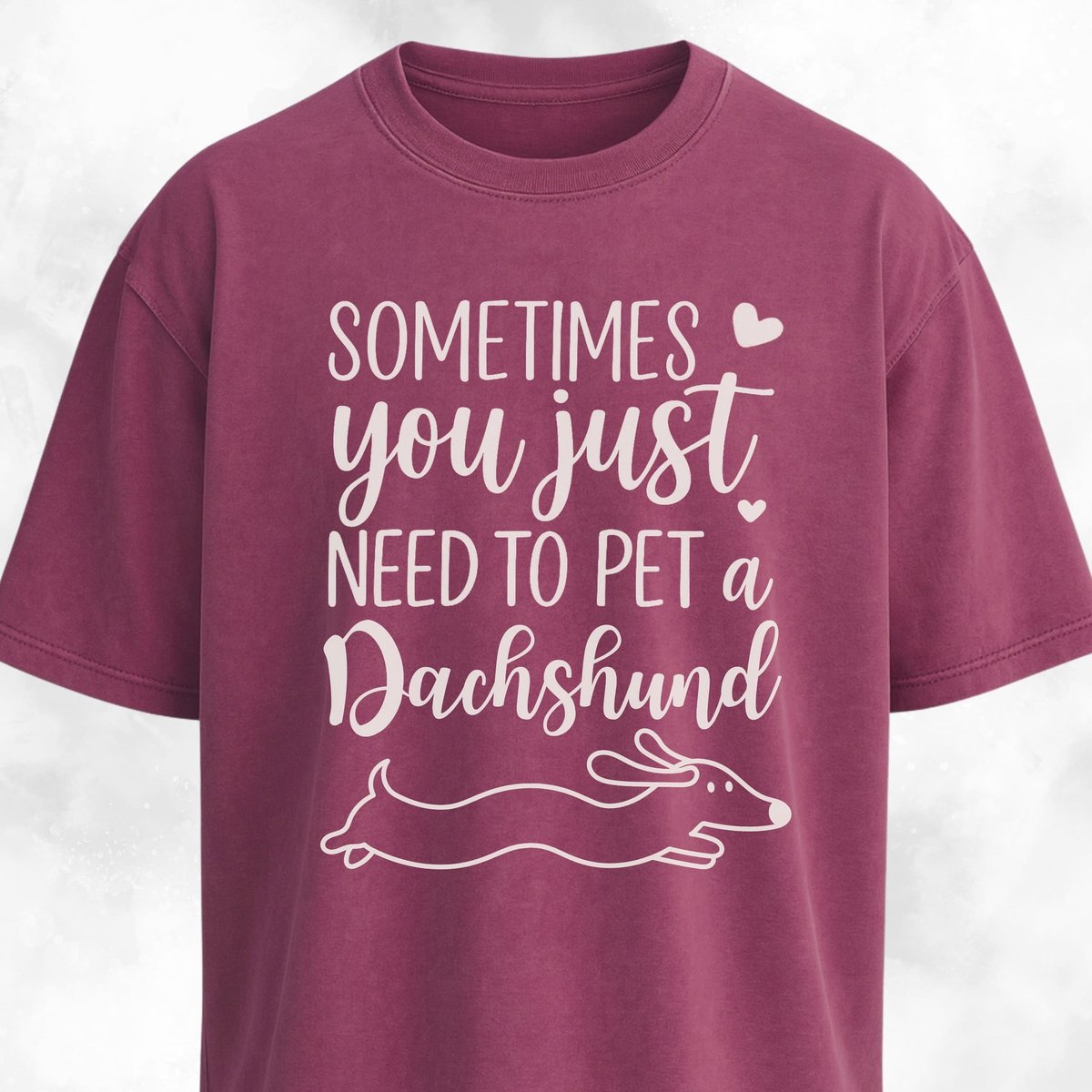 Sometimes You Just Need To Pet A Dachshund T Shirt Gift For Dog Lover