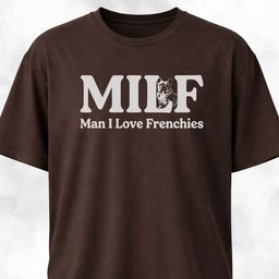 Milf Man I Love Frenchies T Shirt Gift For Dog Lover