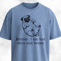 Mother I Am But Skin And Bones Pug T Shirt Gift For Mom