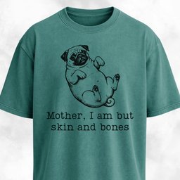 Mother I Am But Skin And Bones Pug T Shirt Gift For Mom