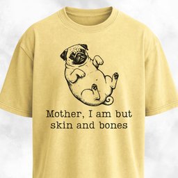 Mother I Am But Skin And Bones Pug T Shirt Gift For Mom