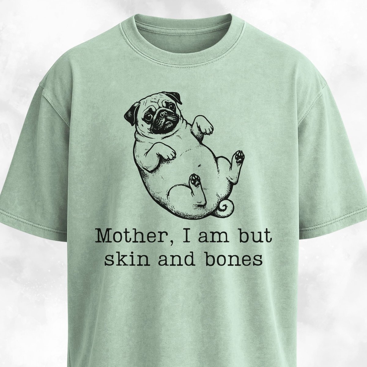 Mother I Am But Skin And Bones Pug T Shirt Gift For Mom