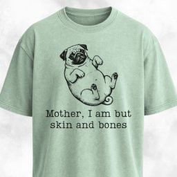 Mother I Am But Skin And Bones Pug T Shirt Gift For Mom
