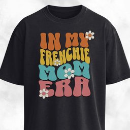 In My Frenchie Mom Era T Shirt Gift For Mom
