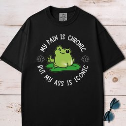 My Pain Is Chronic But My Ass Is Iconic T Shirt Gift For Dog Lover