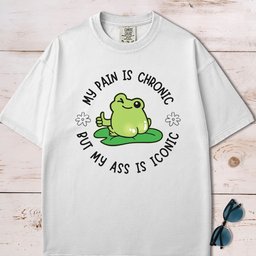 My Pain Is Chronic But My Ass Is Iconic T Shirt Gift For Dog Lover