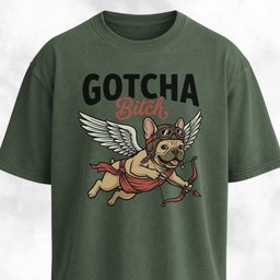 Gotcha Bitch Frenchie T Shirt Gift For Dog Lover