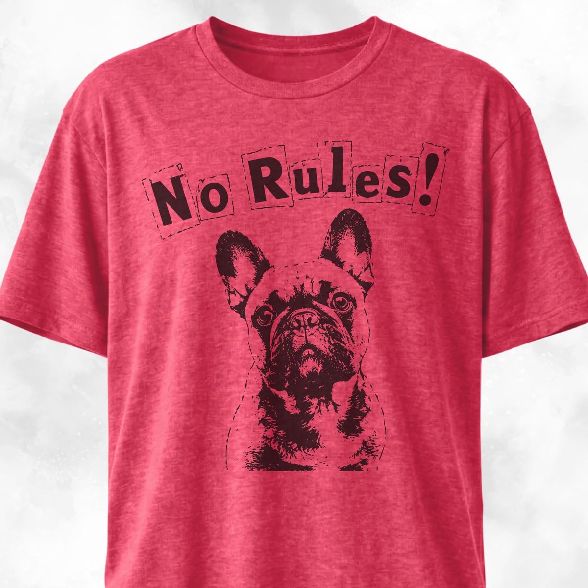 No Rules French Bulldog T Shirt Gift For Dog Lover