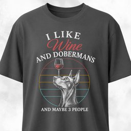 I Like Wine And Dobermans T Shirt Gift For Dog Lover