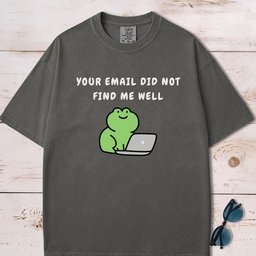 Your Email Did Not Find Me Well T Shirt Gift For Dog Lover