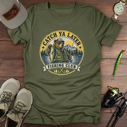 Catch Ya Later T Shirt Gift For Fishing Enthusiast
