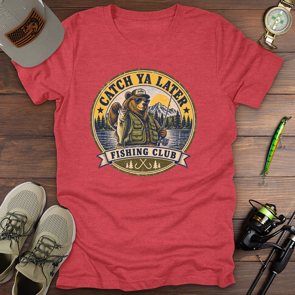 Catch Ya Later T Shirt Gift For Fishing Enthusiast