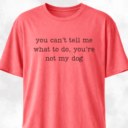 Youre Not My Dog T Shirt Gift For Dog Lover