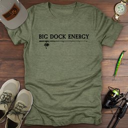 Big Dock Energy T Shirt Gift For Fishing Enthusiast