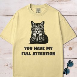 You Have My Full Attention Cat T Shirt Gift For Cat Lover