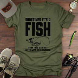 Always Catch Something T Shirt Gift For Fishing Enthusiast