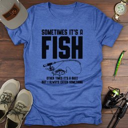 Always Catch Something T Shirt Gift For Fishing Enthusiast