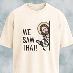 We Saw That Jesus Frenchie T Shirt Gift For Dog Lover