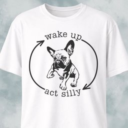 Wake Up Act Silly Cycle Frenchie T Shirt Gift For Dog Lover