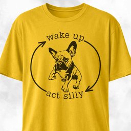 Wake Up Act Silly Cycle Frenchie T Shirt Gift For Dog Lover