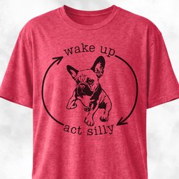 Wake Up Act Silly Cycle Frenchie T Shirt Gift For Dog Lover