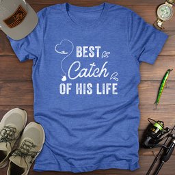 Best Catch Of His Life T Shirt Gift For Fishing Enthusiast
