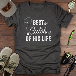 Best Catch Of His Life T Shirt Gift For Fishing Enthusiast