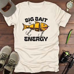 Big Bait Energy T Shirt Gift For Fishing Enthusiast