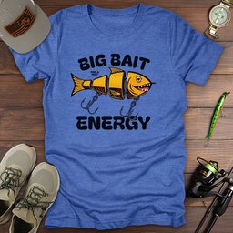 Big Bait Energy T Shirt Gift For Fishing Enthusiast