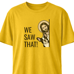 We Saw That Jesus Frenchie T Shirt Gift For Dog Lover