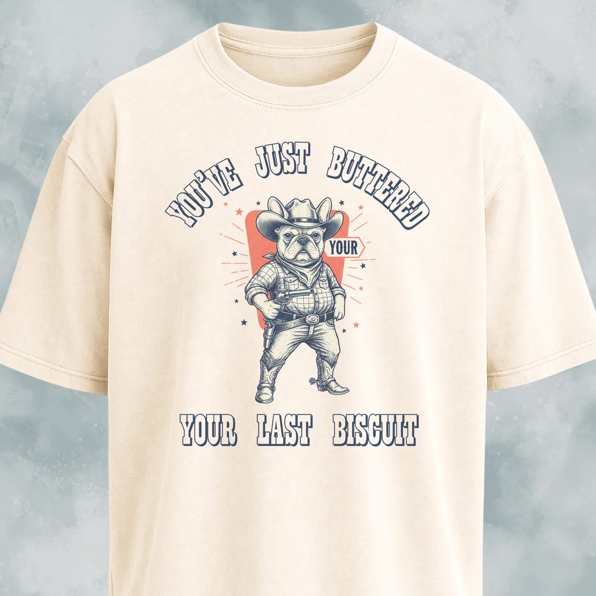Youve Just Buttered Your Last Biscuit Frenchie T Shirt Gift For Dog Lover