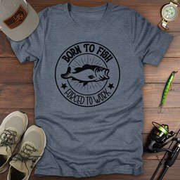 Borntofishforcedtowork T Shirt Gift For Fishing Enthusiast