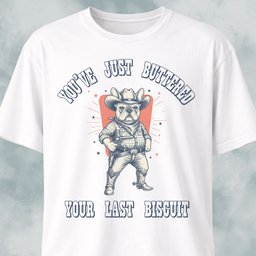 Youve Just Buttered Your Last Biscuit Frenchie T Shirt Gift For Dog Lover