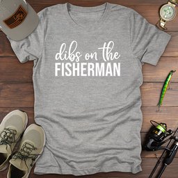 Dibs Fisherman T Shirt Gift For Fishing Enthusiast