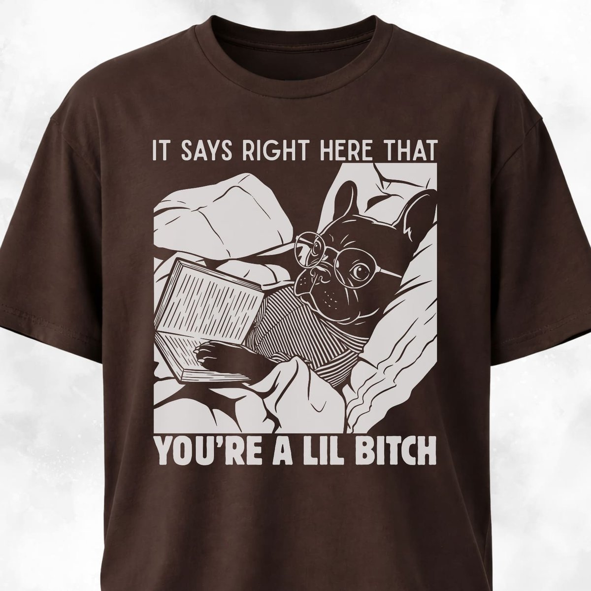 Youre A Lil Bitch French Bulldog T Shirt Gift For Dog Lover