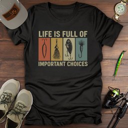 Important Choices T Shirt Gift For Fishing Enthusiast
